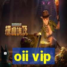 oii vip